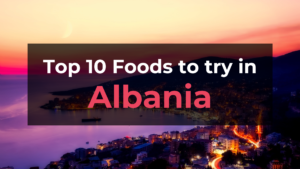 Read more about the article Top 10 Foods in Albania