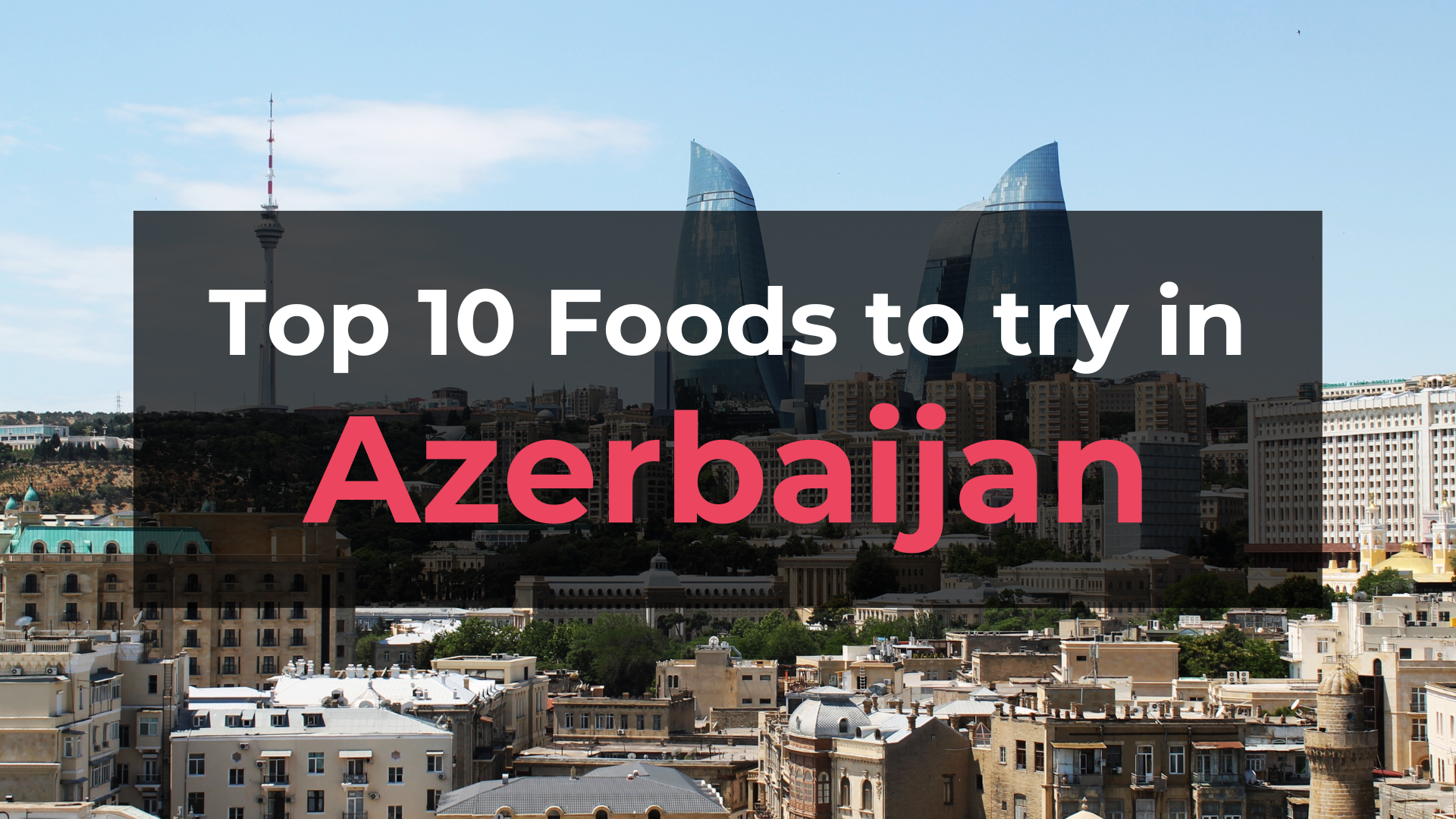 Read more about the article Top 10 Foods in Azerbaijan