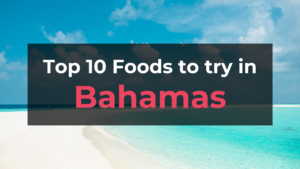Read more about the article Top 10 Foods in Bahamas