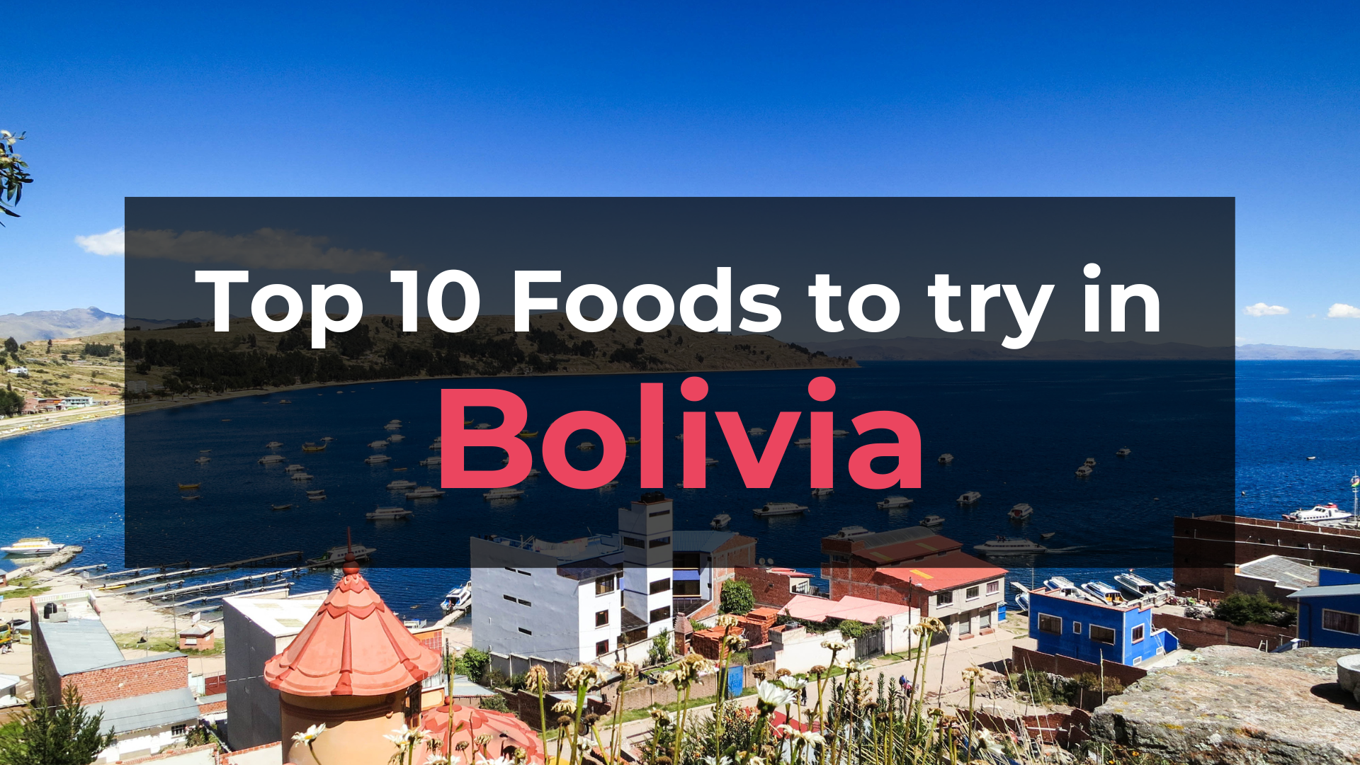 Read more about the article Top 10 Foods in Bolivia