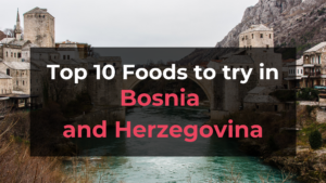 Read more about the article Top 10 Foods in Bosnia and Herzegovina