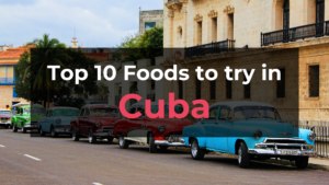 Read more about the article Top 10 Foods in Cuba