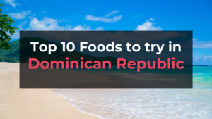 Read more about the article Top 10 Foods in Dominican Republic