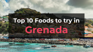 Read more about the article Top 10 Foods in Grenada