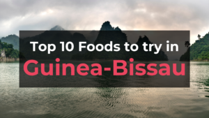 Read more about the article Top 10 Foods in Guinea-Bissau