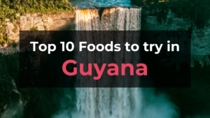 Read more about the article Top 10 Foods in Guyana