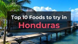 Read more about the article Top 10 Foods in Honduras