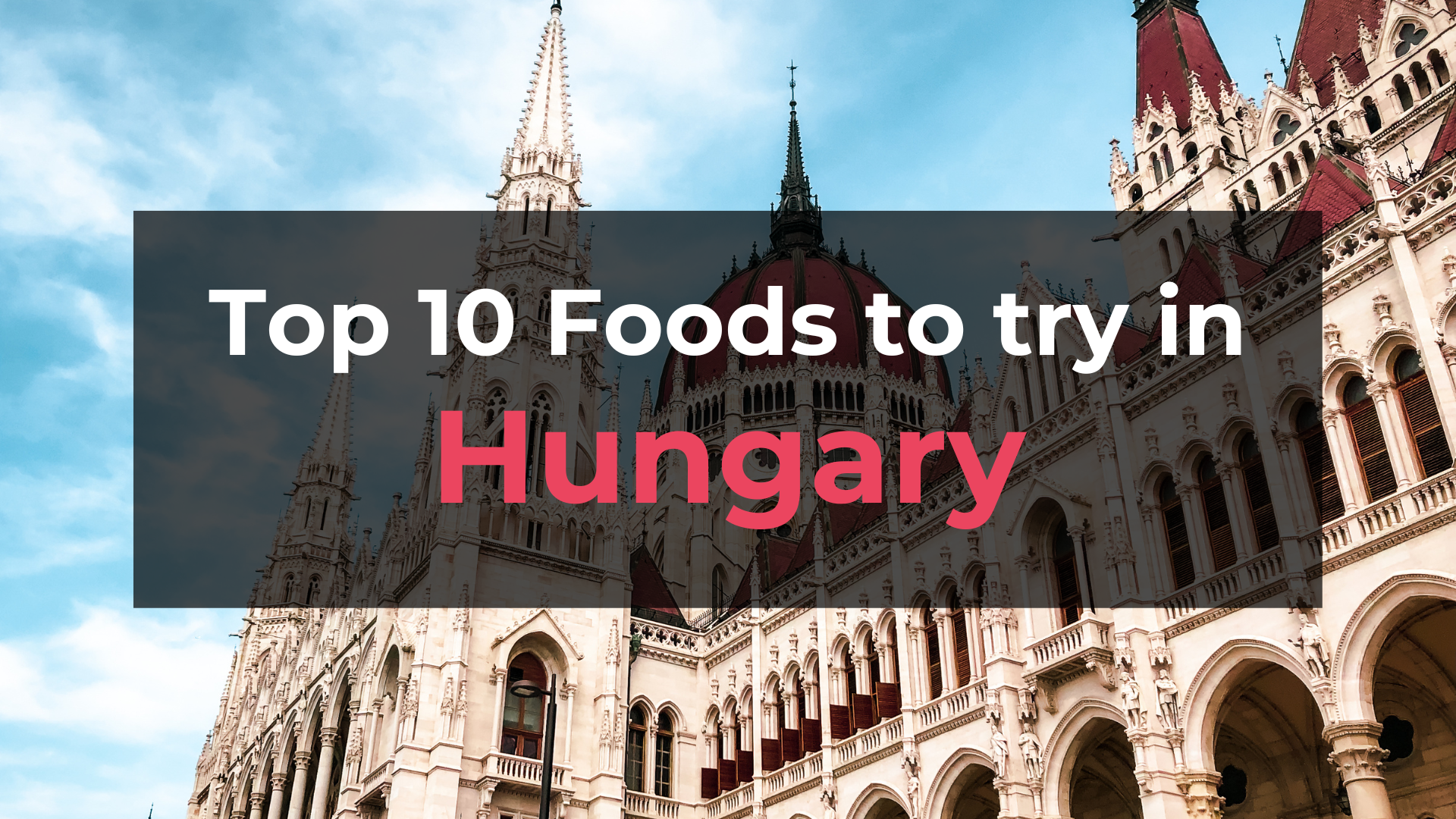 Read more about the article Top 10 Foods in Hungary
