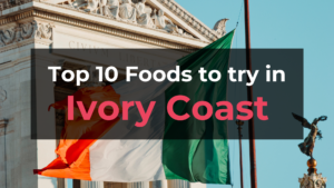 Read more about the article Top 10 Foods in Ivory Coast