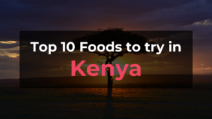 Read more about the article Top 10 Foods in Kenya