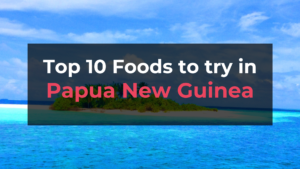 Read more about the article Top 10 Foods in Papua New Guinea