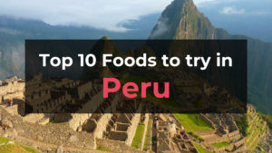 Read more about the article Top 10 Foods in Peru