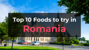 Read more about the article Top 10 Foods in Romania
