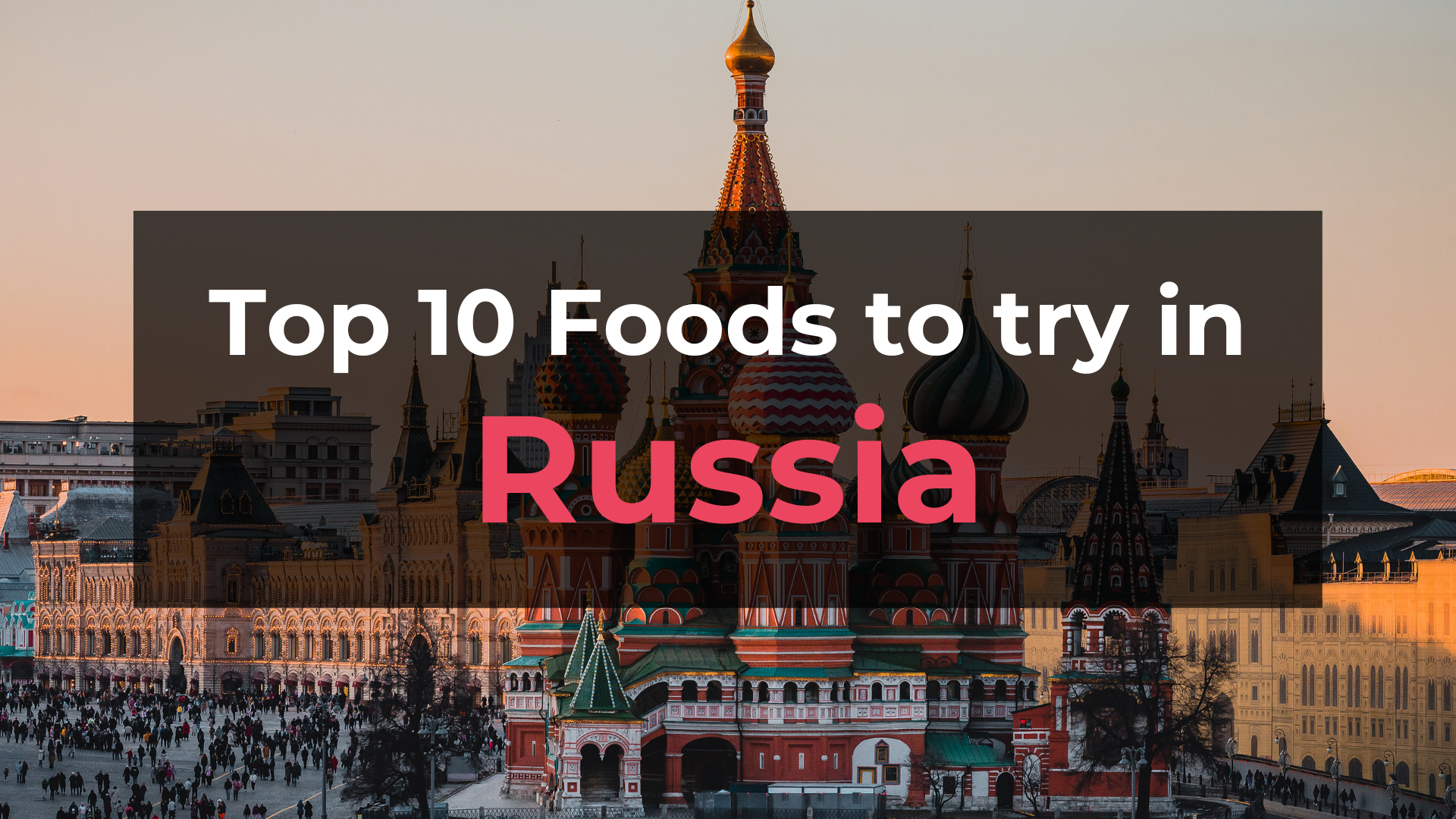 Read more about the article Top 10 Foods in Russia