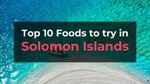 Read more about the article Top 10 Foods in Solomon Islands