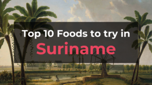 Read more about the article Top 10 Foods in Suriname
