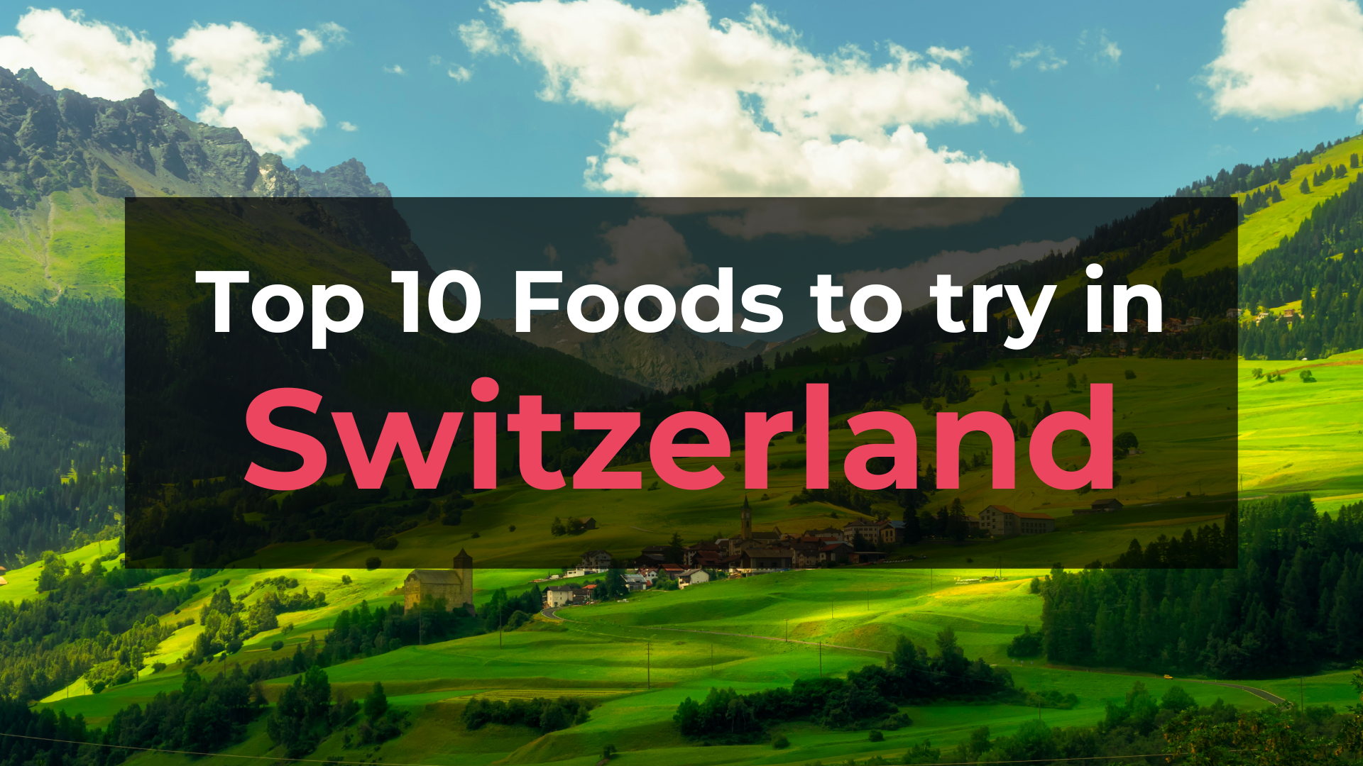 Read more about the article Top 10 Foods in Switzerland