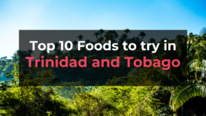Read more about the article Top 10 Foods in Trinidad and Tobago