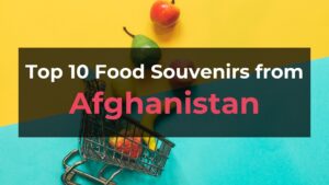Read more about the article Top 10 Food Souvenirs from Afghanistan