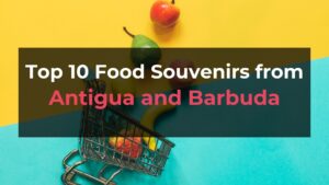 Read more about the article Top 10 Food Souvenirs from Antigua and Barbuda
