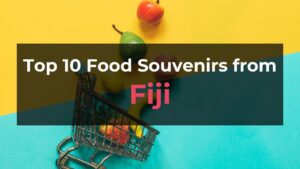 Read more about the article Top 10 Food Souvenirs from Fiji