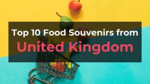 Read more about the article Top 10 Food Souvenirs from United Kingdom