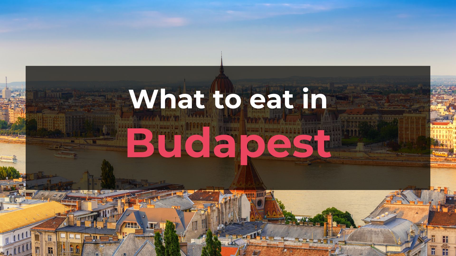 Read more about the article What to Eat in Budapest: 10 Foods You Should Try