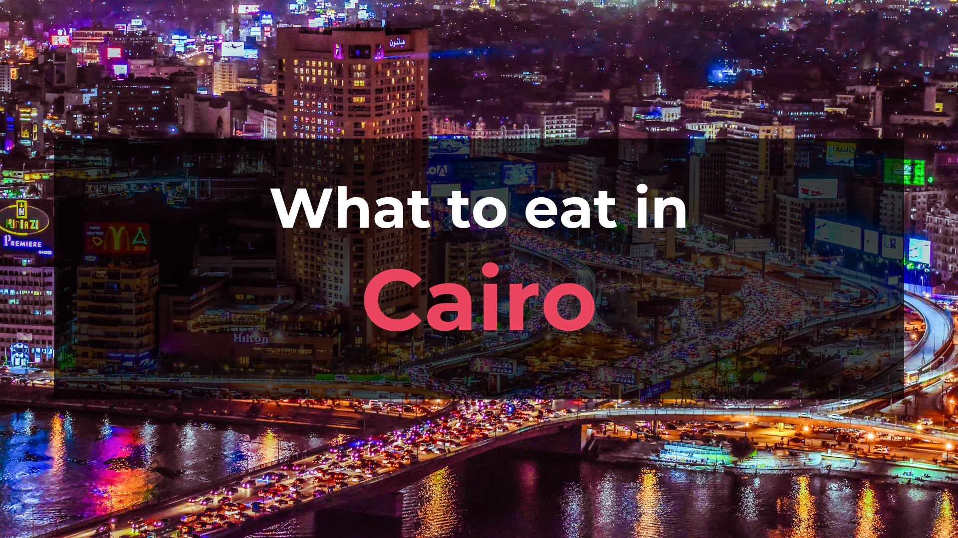 Read more about the article What to Eat in Cairo: 10 Foods You Should Try