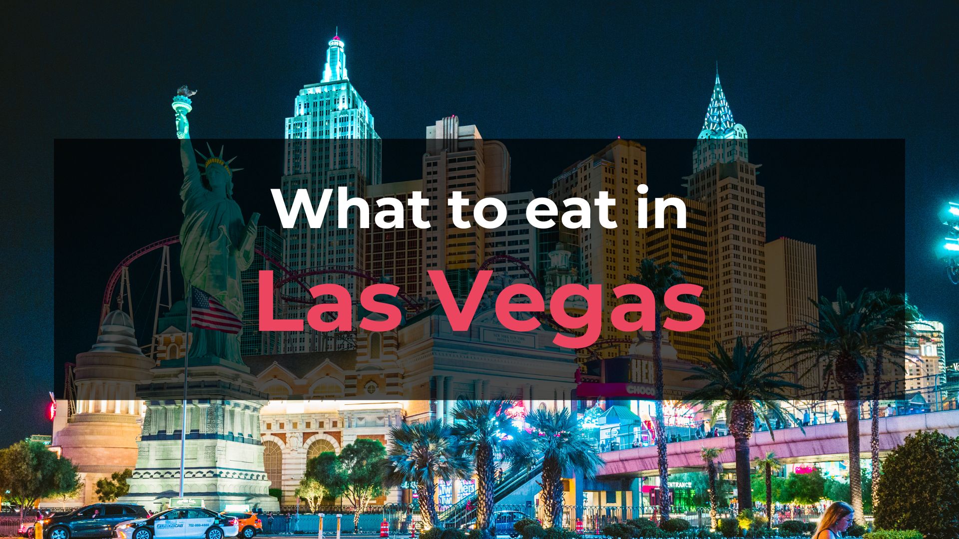Read more about the article What to Eat in Las Vegas: 10 Foods You Should Try