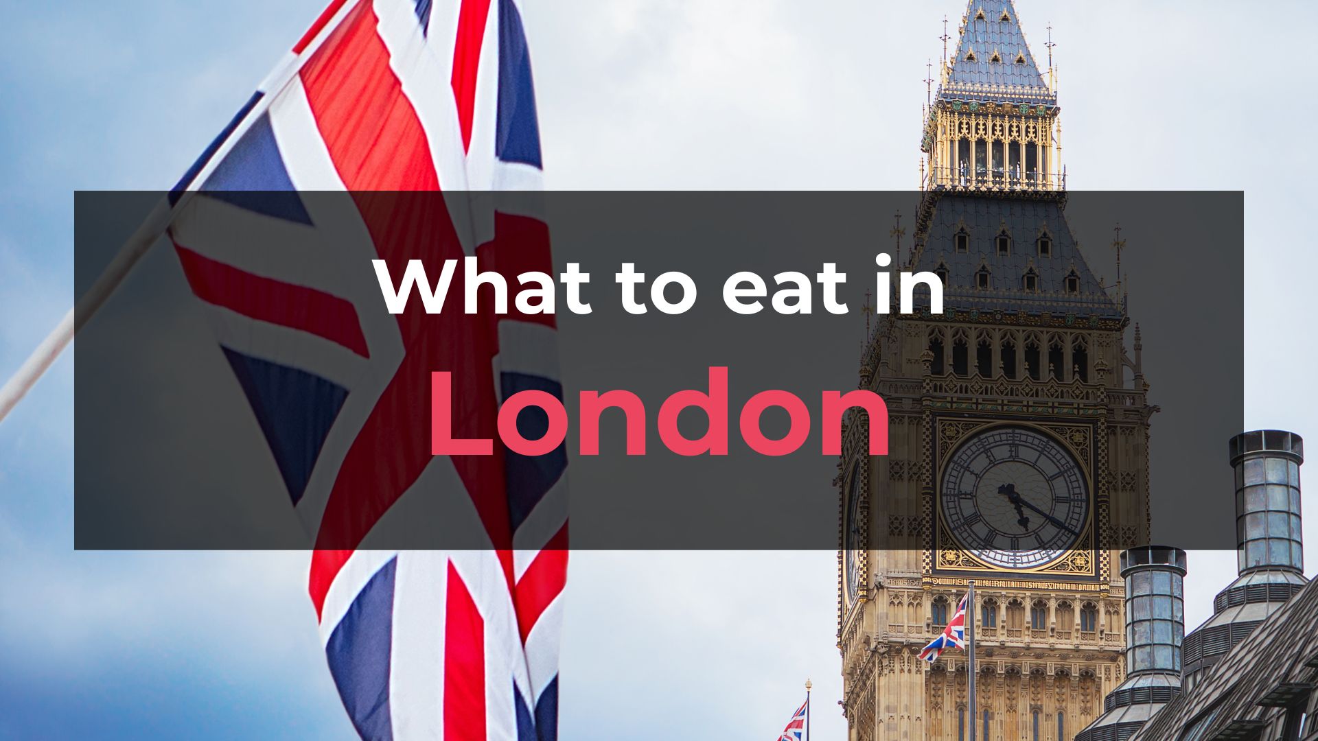 Read more about the article What to Eat in London: 10 Foods You Should Try