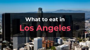 Read more about the article What to Eat in Los Angeles: 10 Foods You Should Try