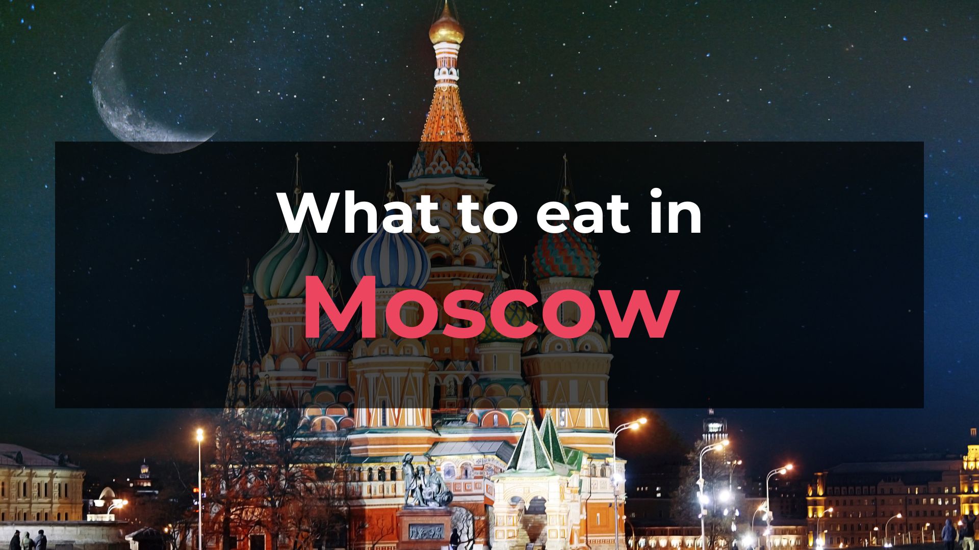 Read more about the article What to Eat in Moscow: 10 Foods You Should Try