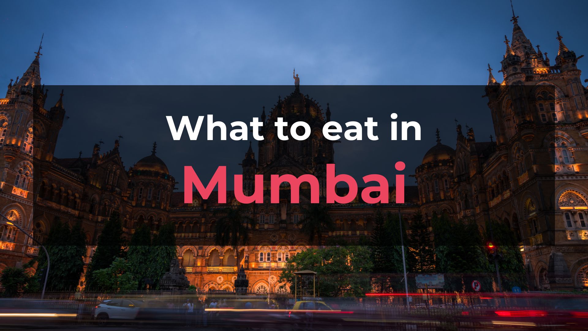 Read more about the article What to Eat in Mumbai: 10 Foods You Should Try