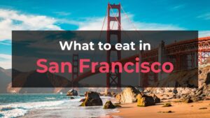 Read more about the article What to Eat in San Francisco: 10 Foods You Should Try