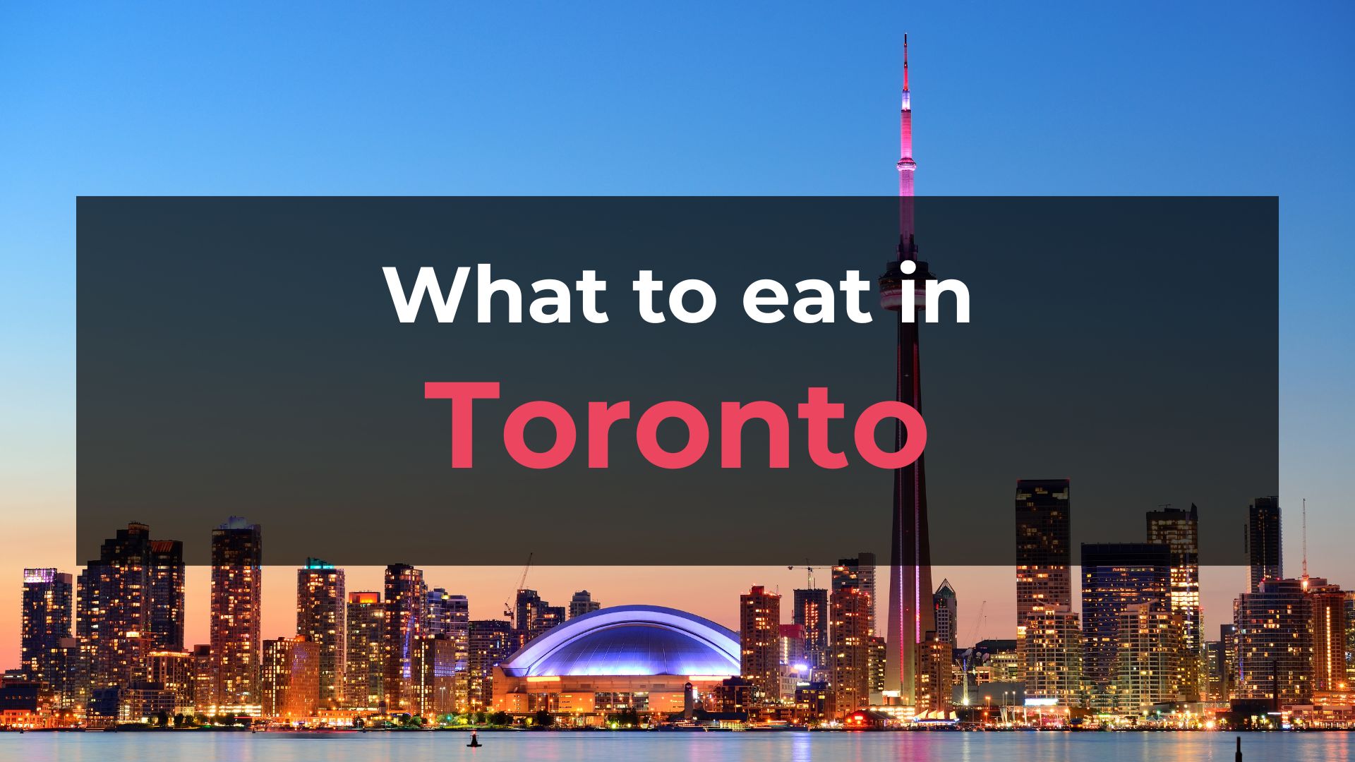 Read more about the article What to Eat in Toronto: 10 Foods You Should Try